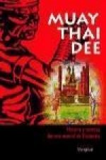 Muay thai dee : historia y técnicas del arte marcial de Thailandia