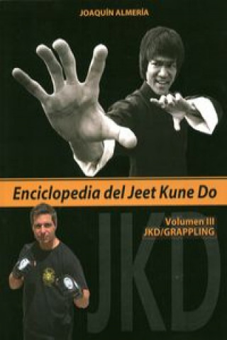 Enciclopedia del Jeet Kune Do III : JKD-Grappling