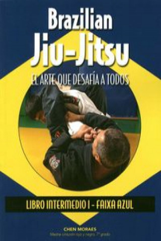 Brazilian Jiu-Jitsu, el arte que desafía a todos: Libro intermedio. Faixa azul