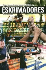 Eskrimadores : viaje a la cuna de las artes marciales filipinas