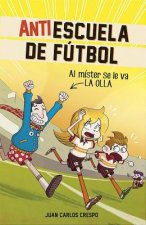 Antiescuela de Futbol 3. Al Mister Se Le Va La Olla