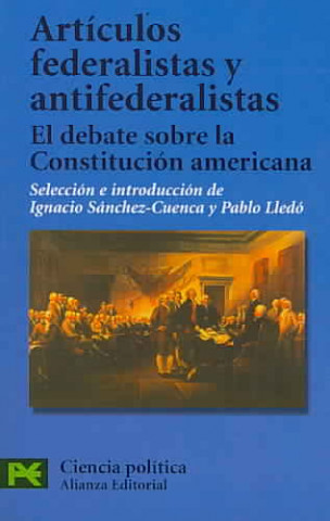 Artículos federalistas : el debate sobre la constitución americana