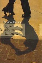 Afrontando la vida, esperando la muerte