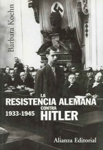 La resistencia alemana contra Hitler, 1933-1945