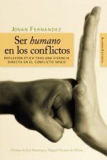 Ser humano en los conflictos : reflexión ética tras una vivencia directa en el conflicto vasco