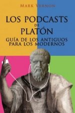 Los podcasts de Platón : guía de los antiguos para los modernos