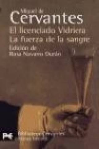 El licenciado Vidriera ; La fuerza de la sangre : novelas ejemplares