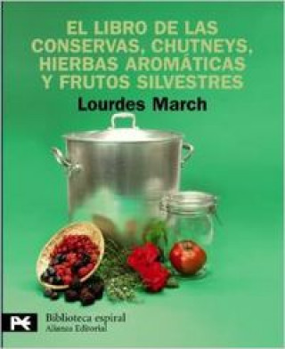 El libro de las conservas, chutneys, hierbas aromáticas y frutos silvestres