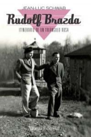 Itinerario de un triángulo rosa : Rudolf Brazda : el último superviviente deportado por homosexual