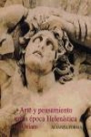 Arte y pensamiento en la época helenística : la visión griega del mundo (350 a.C.-50 a.C.)