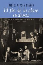 El fin de la clase ociosa : de Romanones al estraperlo, 1900-1950