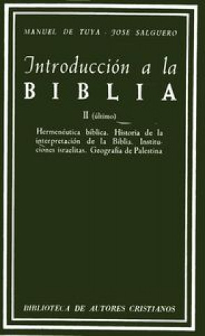 Introducción a la Biblia (T.2) : Hermenéutica bíblica ; Historia de la interpretación de la Biblia ; Instituciones israelitas ; Geografía de Palestina