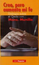 Creo, pero aumenta mi fe (diálogos sobre el Credo con mons. Munilla) : libro-entrevista con D. José Ignacio Munilla, obispo de San Sebastián