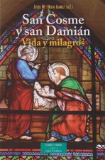 San Cosme y San Damián : vida y milagros