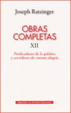 Obras completas de Joseph Ratzinger. XII: Predicadores de la Palabra y servidores de vuestra alegría. : Teología y espiritualidad del sacramento del O