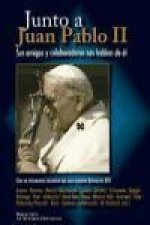 Junto a Juan Pablo II : sus amigos y colaboradores nos hablan de él