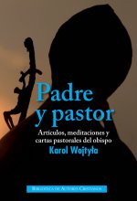 Padre y pastor : artículos, meditaciones y cartas pastorales del obispo Karol Wojtyla