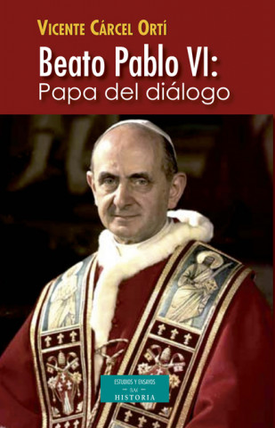 Beato Pablo VI : Papa del diálogo