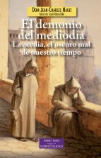 El demonio del mediodía : la acedia, el oscuro mal de nuestro tiempo