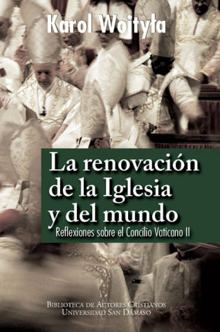 La renovación de la Iglesia y del mundo : reflexiones sobre el Concilio Vaticano II