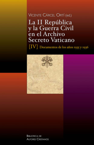 LA II REPÚBLICA Y LA GUERRA CIVIL EN EL ARCHIVO SECRETO VATICANO IV.