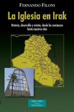 La Iglesia en Irak. Historia, desarrollo y misión, desde los comienzos hasta nuestros días
