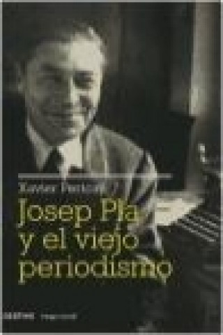 Josep Pla y el viejo periodismo