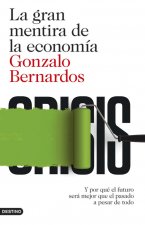 La gran mentira de la economía : y por qué el futuro será mejor que el pasado a pesar de todo