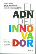 El ADN del innovador : claves para dominar las cinco habilidades que necesitan los innovadores