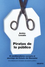 Piratas de lo público : el neoliberalismo, corsario al abordaje del estado de bienestar