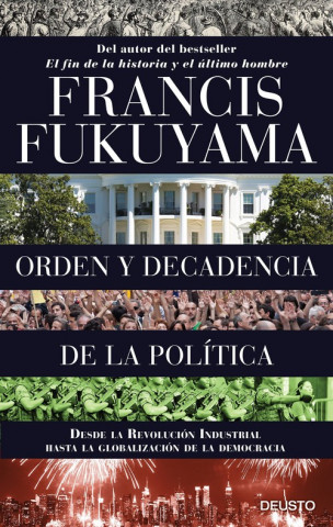 Orden y decadencia de la política: desde la Revolución Industrial a la globalización de la democracia