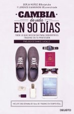 Cambia de vida en 90 días: Todo lo que necesitas para convertir el trading en tu profesión