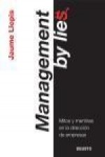 Management by lies : mitos y mentiras en la dirección de empresas