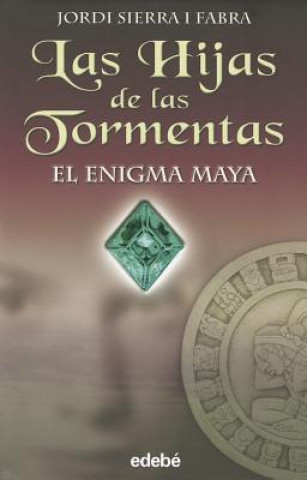 Las Hijas de Las Tormentas- El Enigma Maya