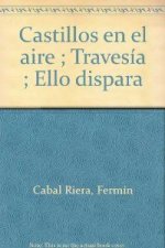 Castillos en el aire ; Travesía ; Ello dispara