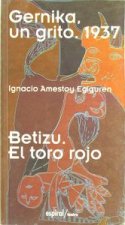 Gernika, un grito, 1937 ; Betizu, el toro rojo