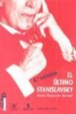 El último Stanislavsky : análisis activo de la obra y el papel