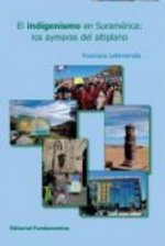 El indigenismo en Suramérica : los aymaras del altiplano