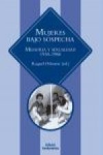 Mujeres bajo sospecha : memoria y sexualidad, 1930-1980