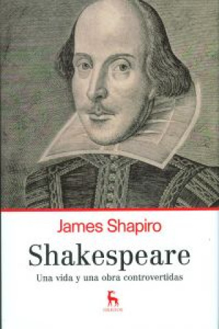 Shakespeare : una vida y una obra controvertidas