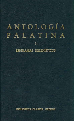 Antología palatina I : epigramas helenísticos