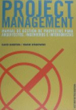 Project Management : manual de gestión de proyectos para arquitectos, ingenieros e interioristas