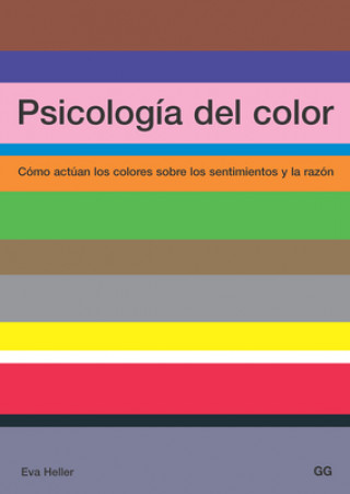 Psicología del color : cómo actúan los colores sobre los sentimientos y la razón