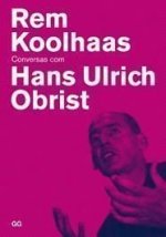 Rem Koolhaas : conversas com Hans Ulrich Obrist