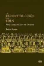 La reconstrucción del Edén Mito y arquitectura en Oriente
