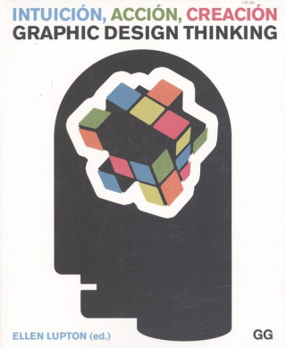 Intuición, acción, creación : graphic design thinking