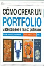 Cómo crear un portfolio y adentrarse en el mundo profesional : guía de orientación para creativos