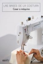Las bases de la costura. Coser a máquina