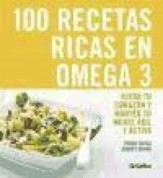 100 recetas ricas en Omega 3 : cuida tu corazón y mantén tu mente ágil y activa