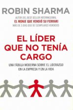 El líder que no tenía cargo : una fábula moderna sobre el liderazgo en la empresa y en la vida